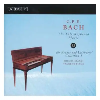 CD Carl Philipp Emanuel Bach: The Solo Keyboard Music Vol. 33 'Für Kenner Und Liebhaber' Collect