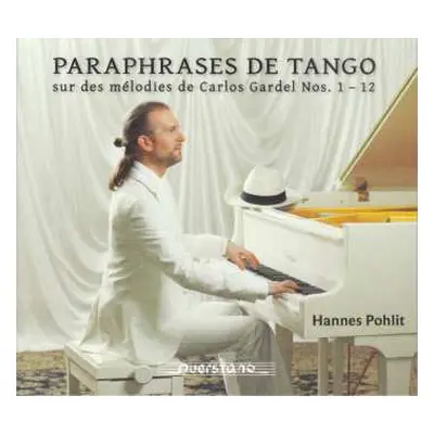 CD Hannes Pohlit: Paraphrases De Tango Sur Des Melodies De Carlos Gardel Nr.1-12