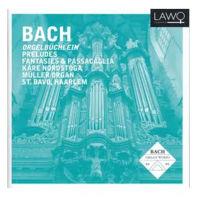 2CD Johann Sebastian Bach: Orgelbüchlein, Preludes, Fantasies & Passacaglia