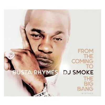 CD DJ Smoke: Busta Rhymes - From The Coming ...To The Big Bang