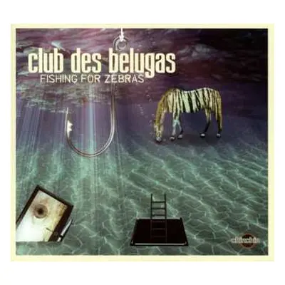 CD Club des Belugas: Fishing For Zebras