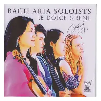 CD Bach Aria Soloists: Le Dolce Sirene