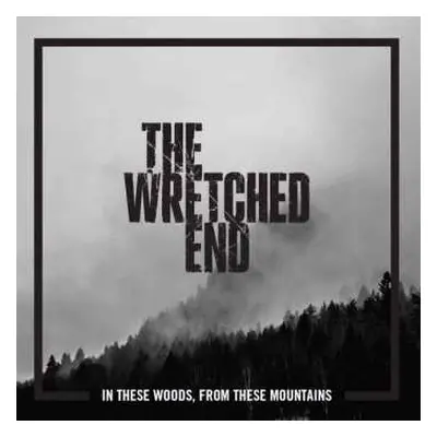 CD The Wretched End: In These Woods, From These Mountains