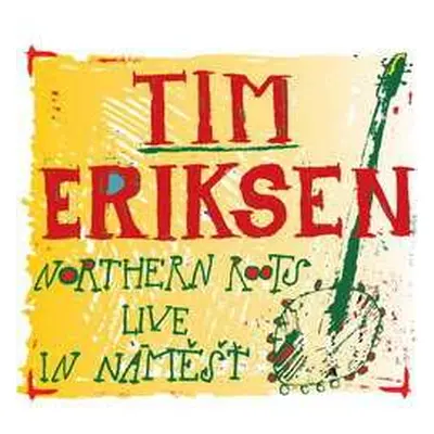 CD Tim Eriksen: Northern Roots Live In Náměšť