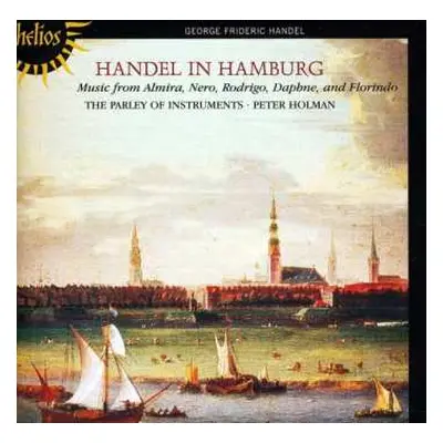 CD Georg Friedrich Händel: Handel In Hamburg. Music From Almira, Nero, Rodrigo, Daphne And Flori