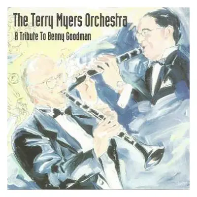 CD The Terry Myers Orchestra: A Tribute To Benny Goodman