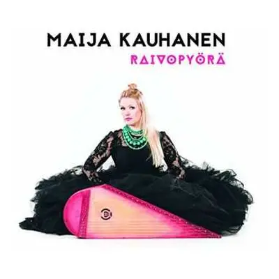 CD Maija Kauhanen: Raivopyörä