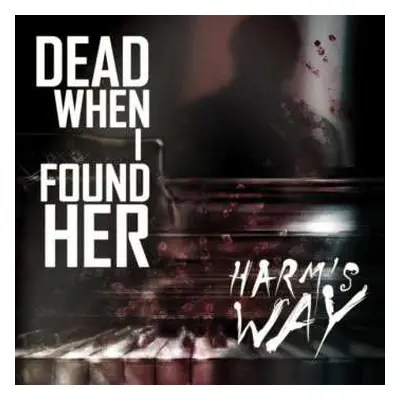 CD Dead When I Found Her: Harm's Way