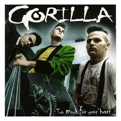 CD Gorilla: Too Much For Your Heart