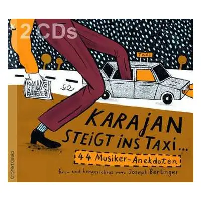 2CD Various: Karajan Steigt Ins Taxi... 44 Musikeranekdoten, Hin- Und Hergerichtet Von Joseph Be