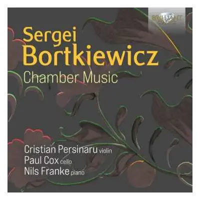 CD Sergei Bortkiewicz: Kammermusik