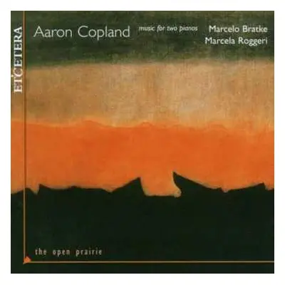 CD Aaron Copland: Music For Two Pianos: The Open Prairie