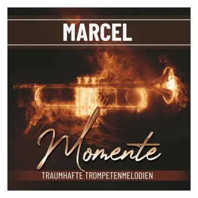 CD Marcel Marcel: Marcel - Momente - Traumhafte Trompetenmelodien