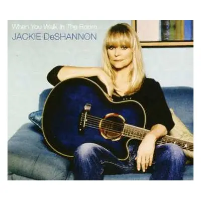 CD Jackie DeShannon: When You Walk In The Room