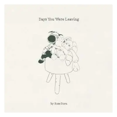 LP Rose Dorn: Days You Were Leaving