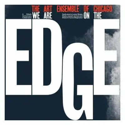 2LP The Art Ensemble Of Chicago: We Are On The Edge (A 50th Anniversary Celebration)