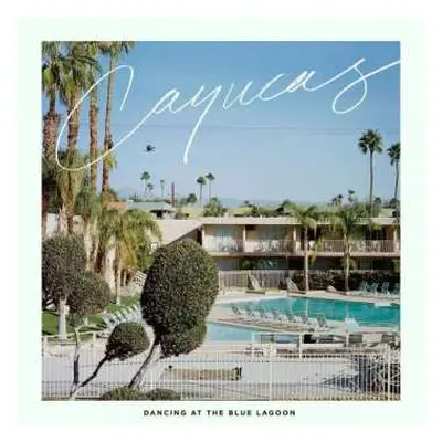 LP Cayucas: Dancing At The Blue Lagoon LTD