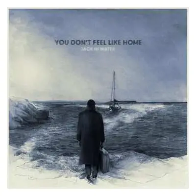 LP Jack In Water: You Don't Feel Like Home