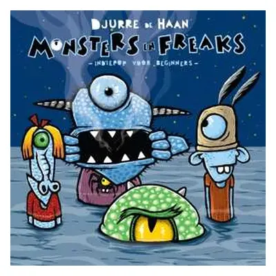 CD Djurre De Haan: Monsters En Freaks - Indiepop Voor Beginners