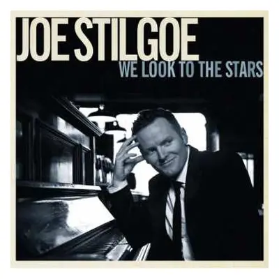 CD Joe Stilgoe: We Look To The Stars