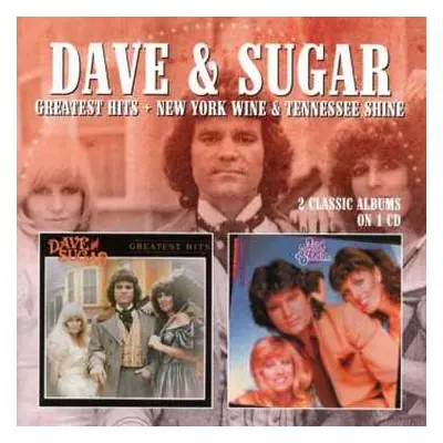 CD Dave And Sugar: Greatest Hits / New York Wine And Tennessee Shine