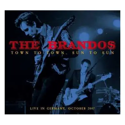 2CD/DVD The Brandos: Town To Town, Sun To Sun (Live In Germany October 2007)