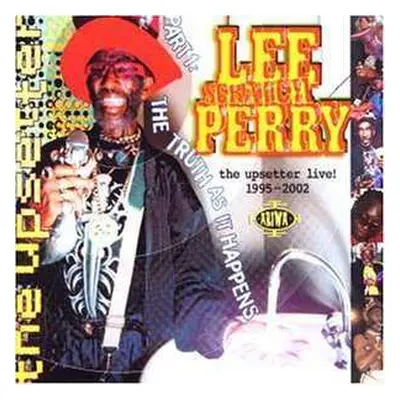 CD Lee Perry: The Upsetter Live! 1995-2002 [Part One: The Truth As It Happens]