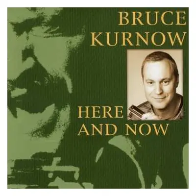 CD Bruce Kurnow: Here And Now