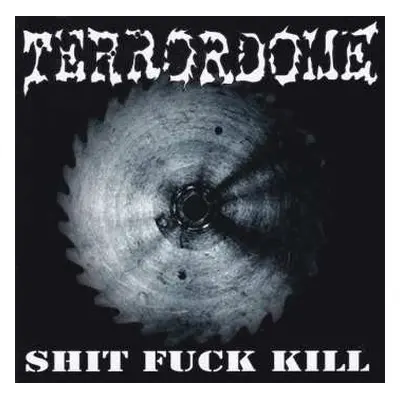 CD Terrordome: Shit Fuck Kill