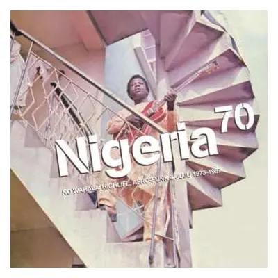 2LP Various: Nigeria 70 (No Wahala: Highlife, Afro-Funk & Juju 1973-1987)