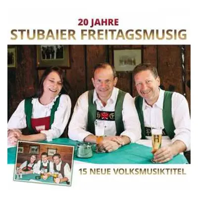 CD Stubaier Freitagsmusig: 20 Jahre: 15 Neue Volksmusiktitel