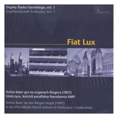 CD Moritz Brosig: Orgellandschaft Schlesien Vol.1 - Fiat Lux