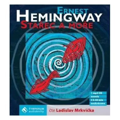 CD Ladislav Mrkvička: Hemingway: Stařec a moře (MP3-CD)