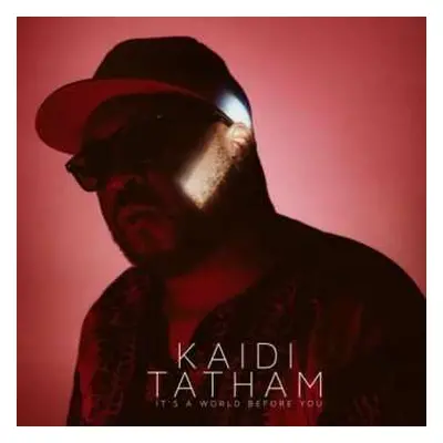 2LP Kaidi Tatham: It's A World Before You