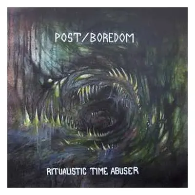 LP Post/Boredom: Ritualistic Time Abuser CLR | LTD