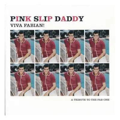 SP Pink Slip Daddy: Viva Fabian! A Tribute To The Fab One LTD