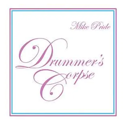 CD Mike Pride: Drummer's Corpse