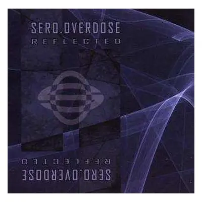 CD Sero.Overdose: Reflected LTD