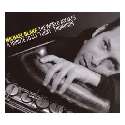 CD Michael Blake: The World Awakes - A Tribute To Eli "Lucky" Thompson