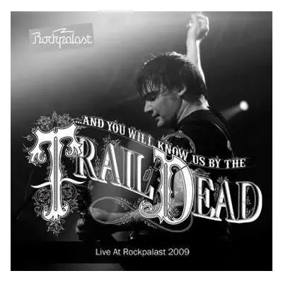 CD ...And You Will Know Us By The Trail Of Dead: Live At Rockpalast 2009