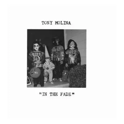 LP Tony Molina: In The Fade