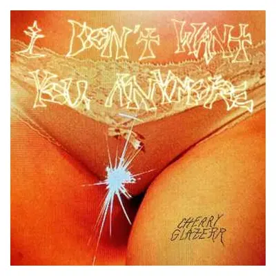 CD Cherry Glazerr: I Don't Want You Anymore