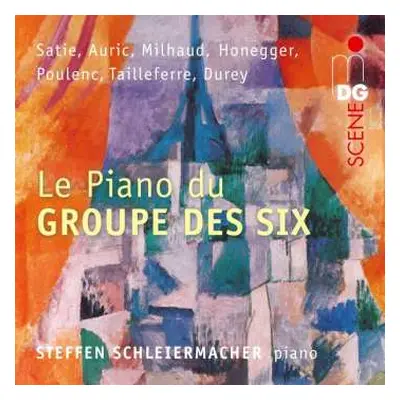 CD Erik Satie: Steffen Schleiermacher - Le Piano Du Groupe Des Six