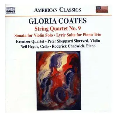 CD Gloria Coates: String Quartet No. 9 • Sonata For Violin Solo • Lyric Suite For Piano Trio