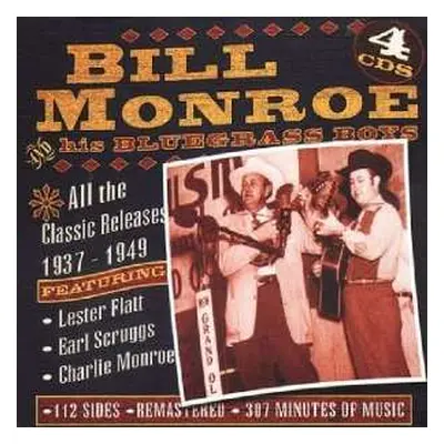 4CD Bill Monroe & His Blue Grass Boys: Bill Monroe And His Bluegrass Boys 1936-1949