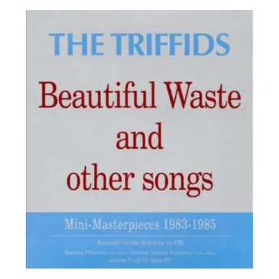 CD The Triffids: Beautiful Waste And Other Songs