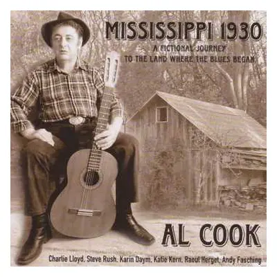 CD Al Cook: Mississippi 1930 - A Fictional Journey To The Land Where The Blues Began