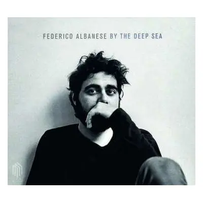 CD Federico Albanese: By The Deep Sea