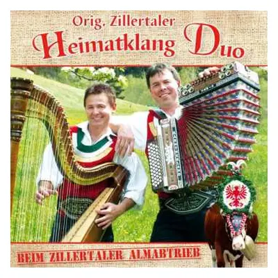 CD Original Zillertaler Heimatklang Duo: Beim Zillertaler Almabtrieb