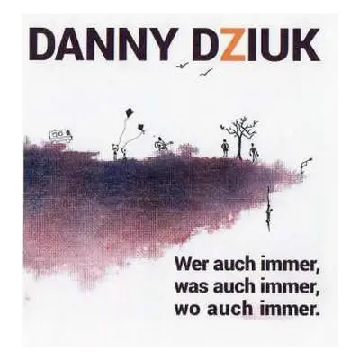 CD Danny Dziuk: Wer Auch Immer, Was Auch Immer, Wo Auch Immer